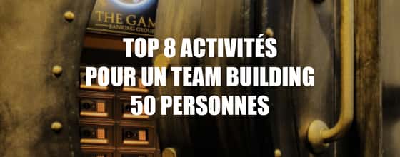 TOP 8 ACTIVITÉS-POUR UN TEAM BUILDING