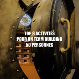 TOP 8 ACTIVITÉS-POUR UN TEAM BUILDING